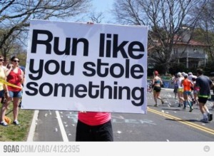 Run like you stole something!